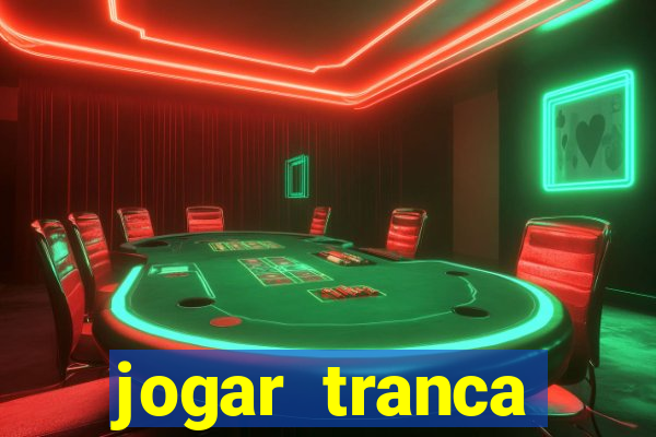 jogar tranca valendo dinheiro